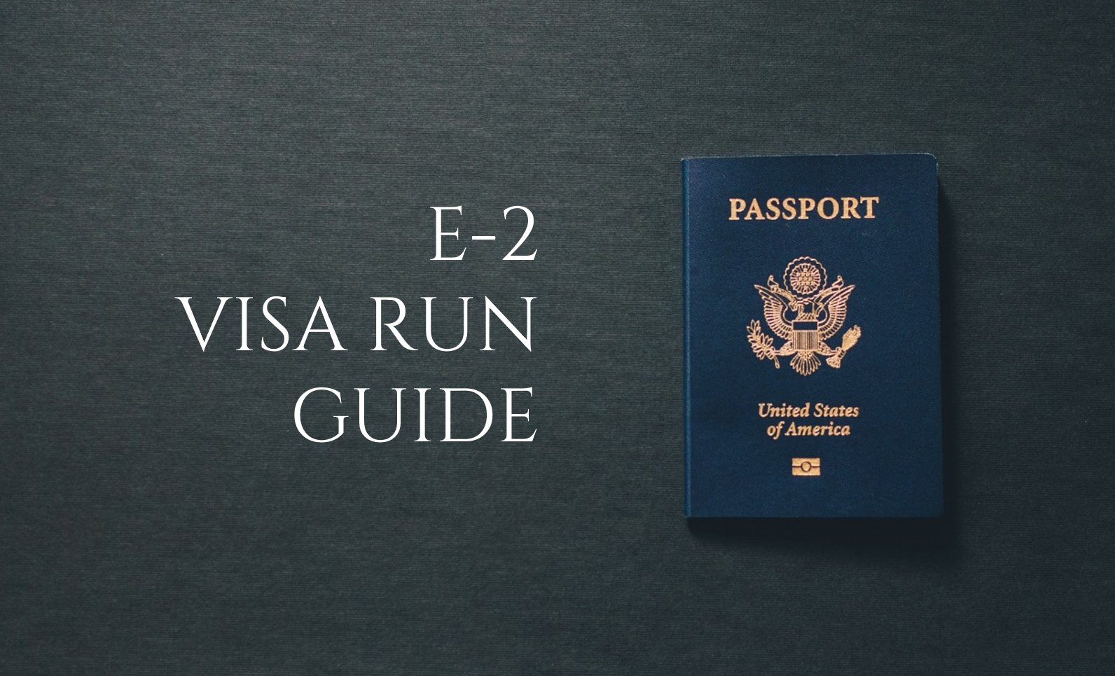 E-2 Visa Run Guide